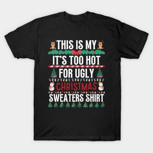 This Is My It's Too Hot For Ugly Christmas Sweaters Shirt T-Shirt